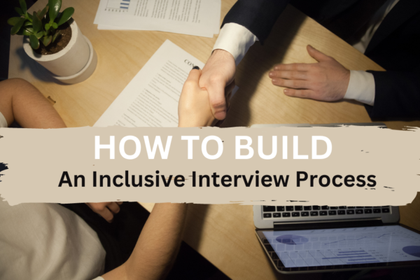 Inclusive Interview Processes require pre existing practices
