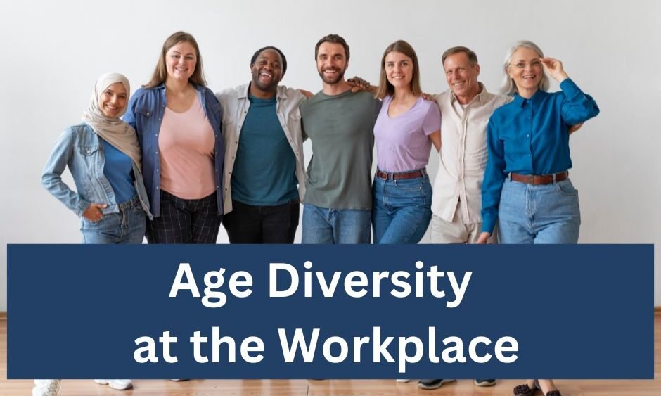 Age diversity at the workplace is a huge benefit to organisations